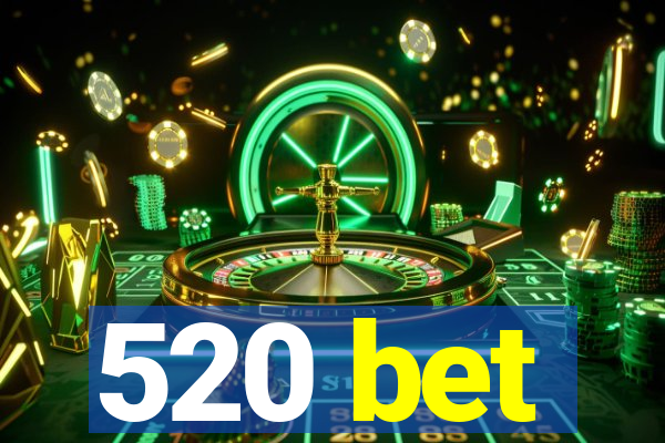 520 bet